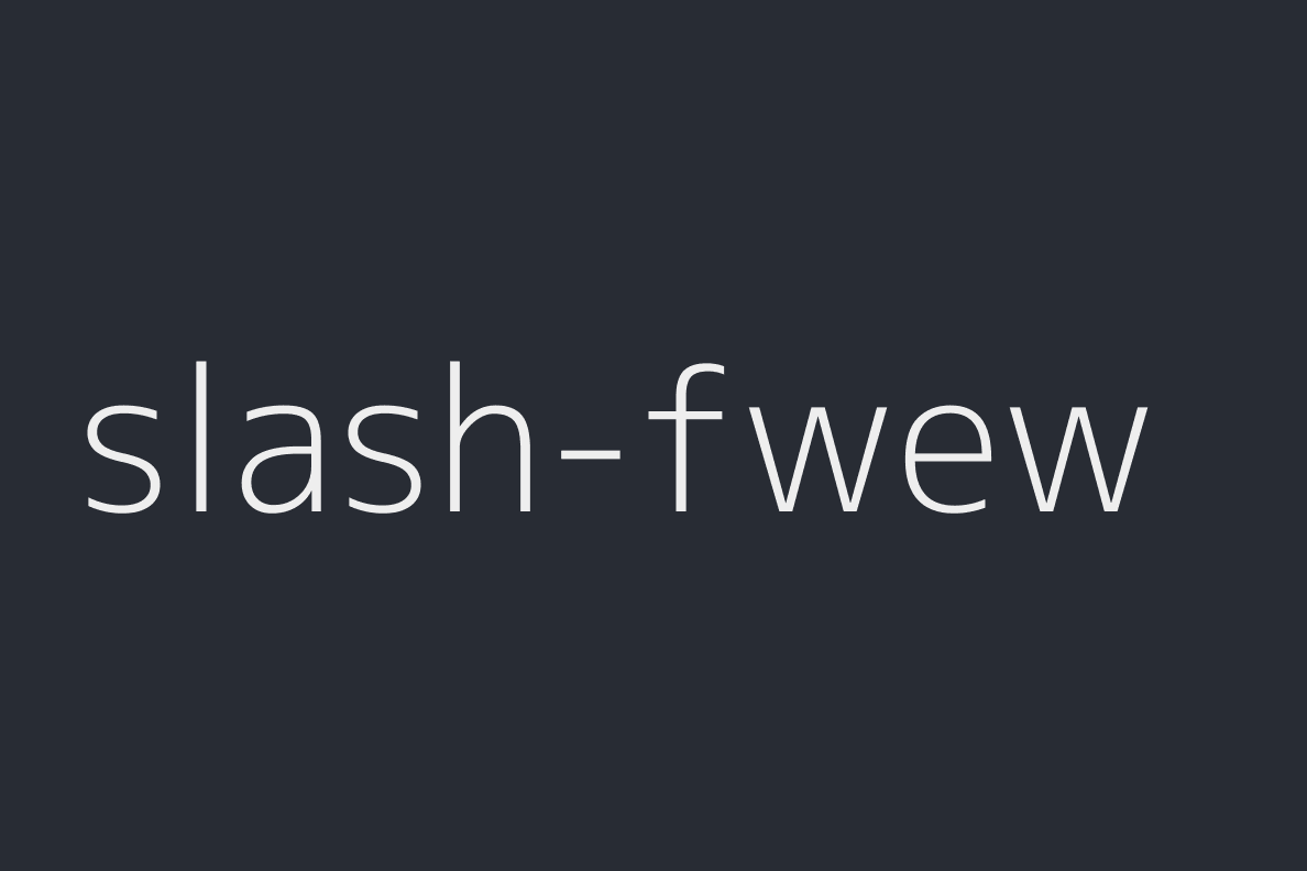 slash-fwew